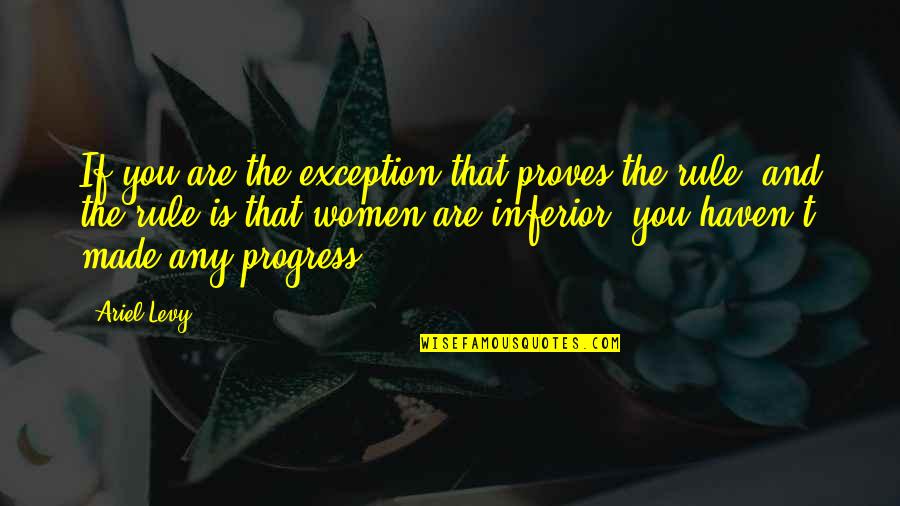Lonely Rap Quotes By Ariel Levy: If you are the exception that proves the Lonely Rap Quotes By Ariel Levy: If you are the exception that proves the
