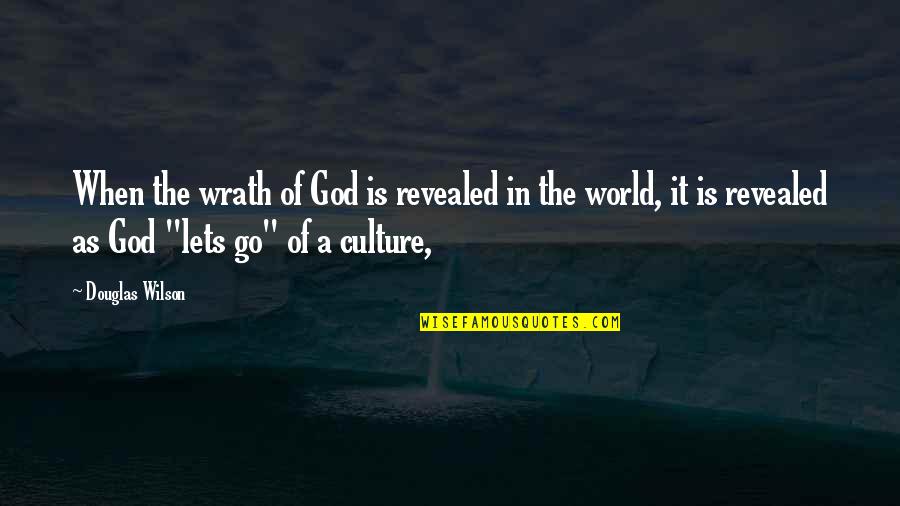Lonely Single Man Quotes By Douglas Wilson: When the wrath of God is revealed in Lonely Single Man Quotes By Douglas Wilson: When the wrath of God is revealed in