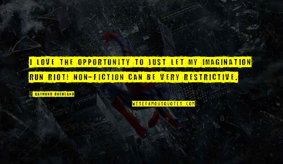 Lonely Tagalog Quotes By Raymond Buckland: I love the opportunity to just let my Lonely Tagalog Quotes By Raymond Buckland: I love the opportunity to just let my