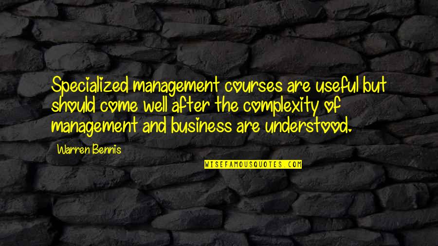 Lonely Tagalog Quotes By Warren Bennis: Specialized management courses are useful but should come