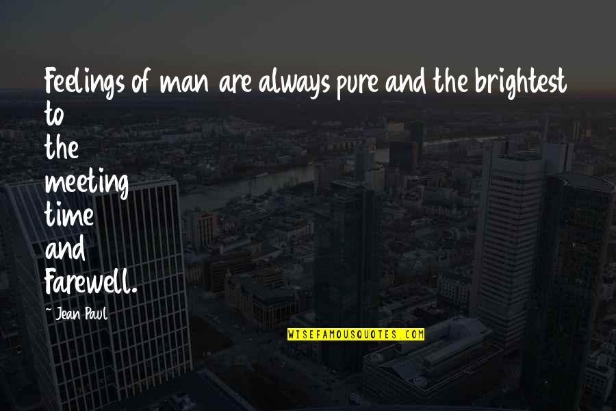 Lonelyness Quotes By Jean Paul: Feelings of man are always pure and the