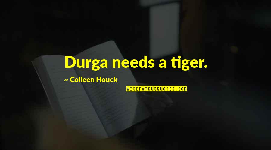 Loner Stoner Quotes By Colleen Houck: Durga needs a tiger.