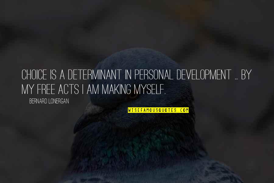 Lonergan Bernard Quotes By Bernard Lonergan: Choice is a determinant in personal development ... Lonergan Bernard Quotes By Bernard Lonergan: Choice is a determinant in personal development ...