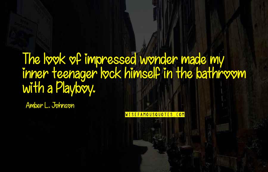 Lonergan Partners Quotes By Amber L. Johnson: The look of impressed wonder made my inner Lonergan Partners Quotes By Amber L. Johnson: The look of impressed wonder made my inner