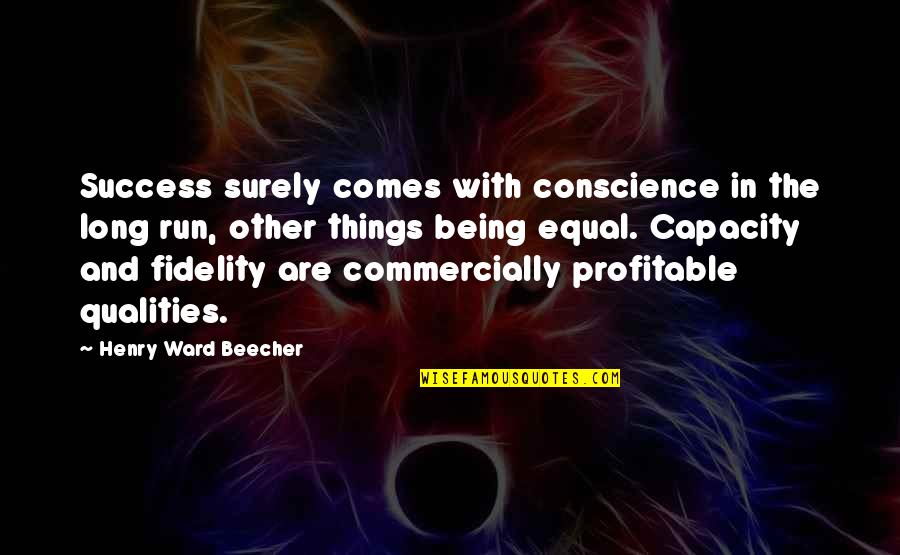 Lonergan Quotes By Henry Ward Beecher: Success surely comes with conscience in the long