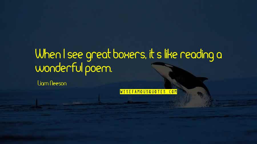 Lonergan Quotes By Liam Neeson: When I see great boxers, it's like reading