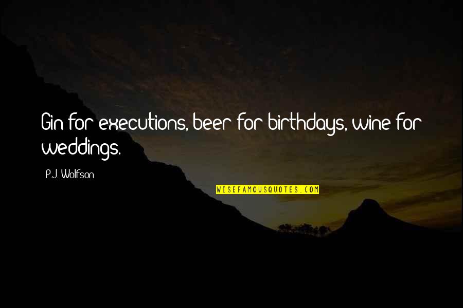 Lonesome Quotes And Quotes By P.J. Wolfson: Gin for executions, beer for birthdays, wine for