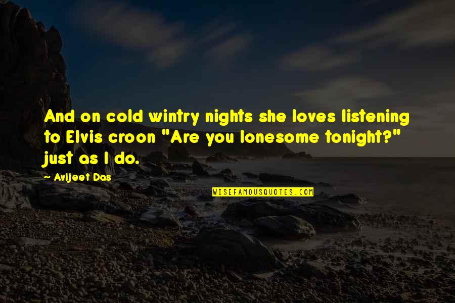 Lonesome Quotes By Avijeet Das: And on cold wintry nights she loves listening