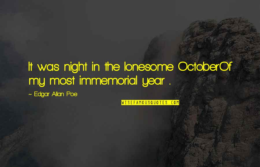 Lonesome's Quotes By Edgar Allan Poe: It was night in the lonesome OctoberOf my