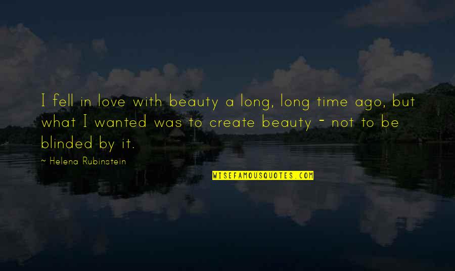 Long Ago Love Quotes By Helena Rubinstein: I fell in love with beauty a long,