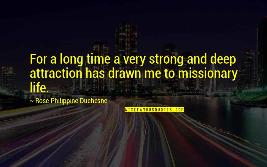 Long And Deep Quotes By Rose Philippine Duchesne: For a long time a very strong and