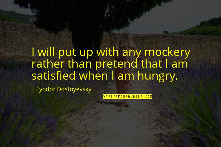 Long Awaited Marriage Quotes By Fyodor Dostoyevsky: I will put up with any mockery rather