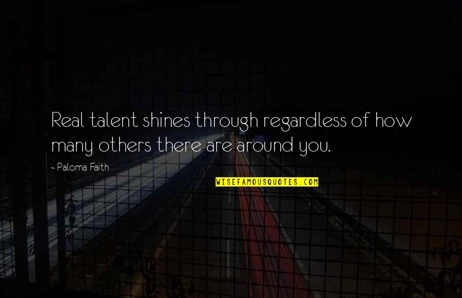 Long Awaited Rain Quotes By Paloma Faith: Real talent shines through regardless of how many