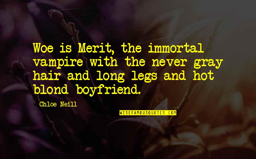 Long Blond Hair Quotes By Chloe Neill: Woe is Merit, the immortal vampire with the