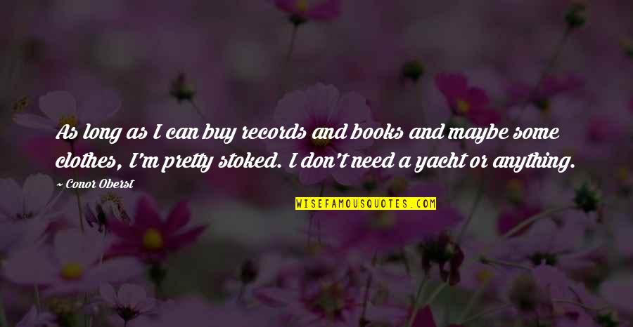 Long Books Quotes By Conor Oberst: As long as I can buy records and