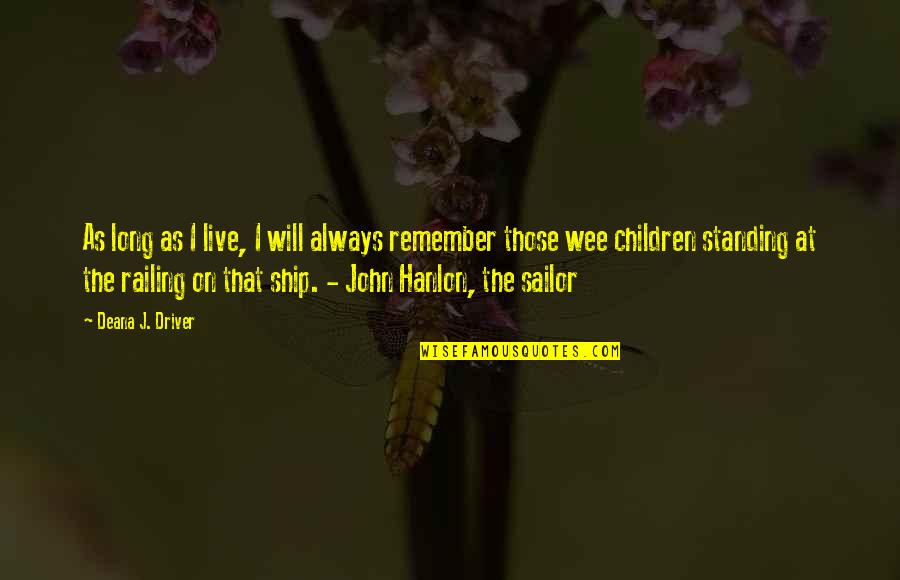 Long Books Quotes By Deana J. Driver: As long as I live, I will always