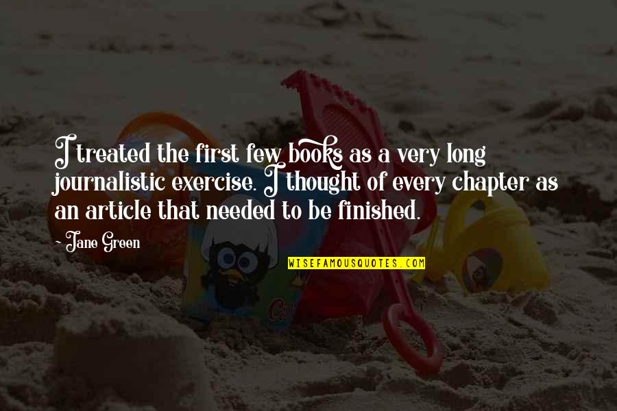 Long Books Quotes By Jane Green: I treated the first few books as a