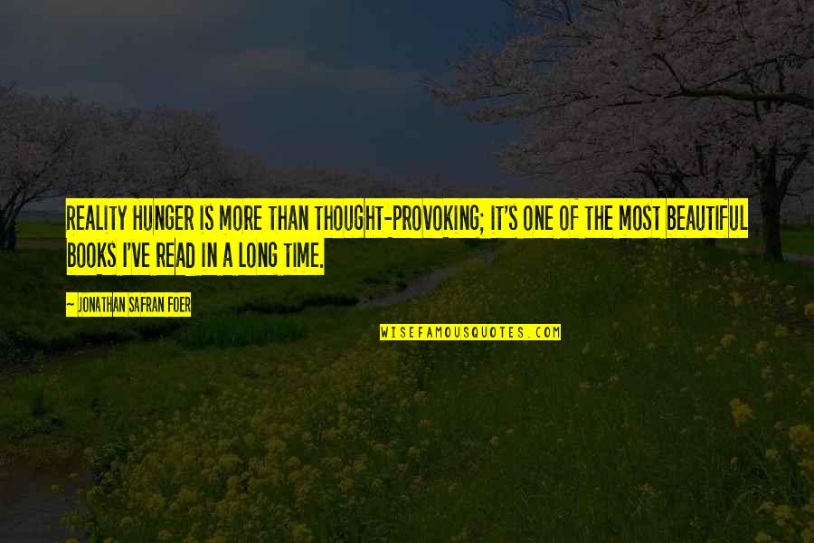 Long Books Quotes By Jonathan Safran Foer: Reality Hunger is more than thought-provoking; it's one