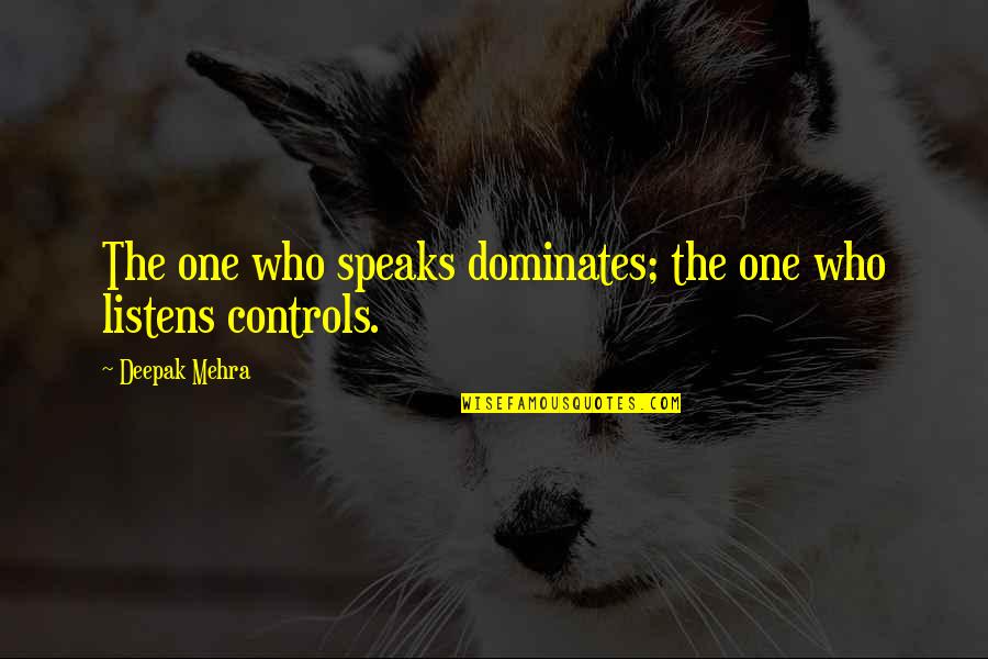 Long Books To Read Quotes By Deepak Mehra: The one who speaks dominates; the one who
