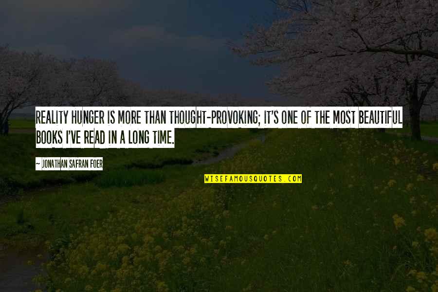 Long Books To Read Quotes By Jonathan Safran Foer: Reality Hunger is more than thought-provoking; it's one