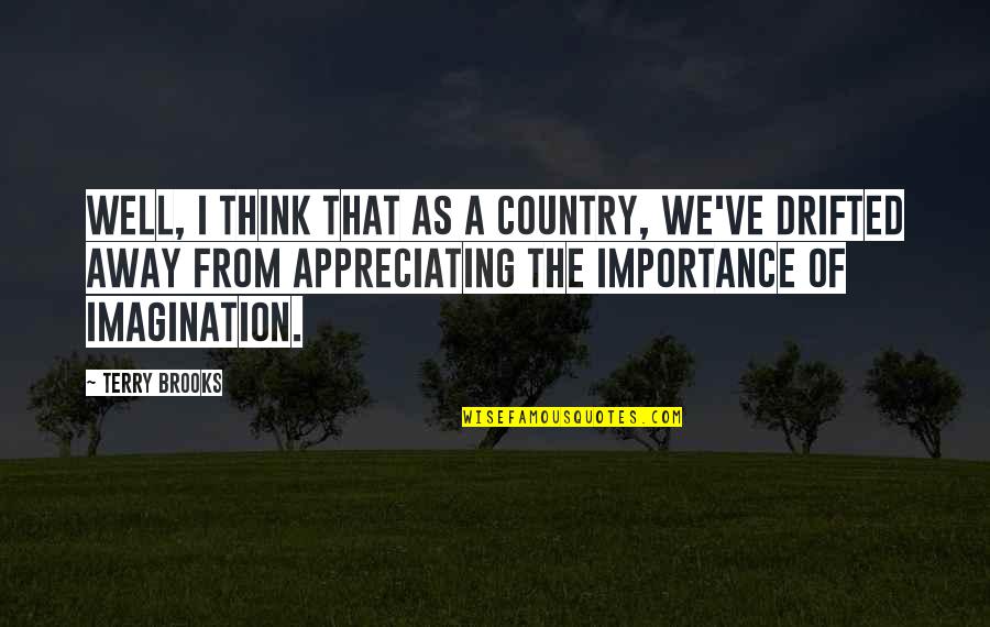 Long Bookstore Quotes By Terry Brooks: Well, I think that as a country, we've Long Bookstore Quotes By Terry Brooks: Well, I think that as a country, we've