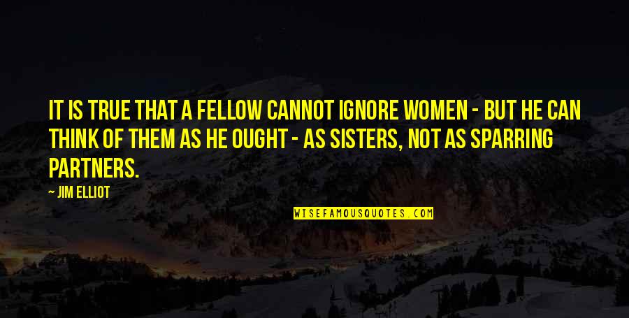 Long Boring Days Quotes By Jim Elliot: It is true that a fellow cannot ignore Long Boring Days Quotes By Jim Elliot: It is true that a fellow cannot ignore