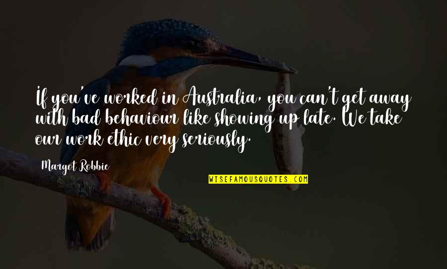 Long Buddha Quotes By Margot Robbie: If you've worked in Australia, you can't get Long Buddha Quotes By Margot Robbie: If you've worked in Australia, you can't get