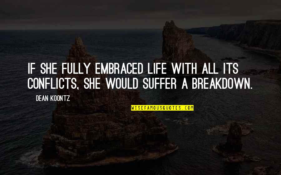 Long Confidence Quotes By Dean Koontz: If she fully embraced life with all its