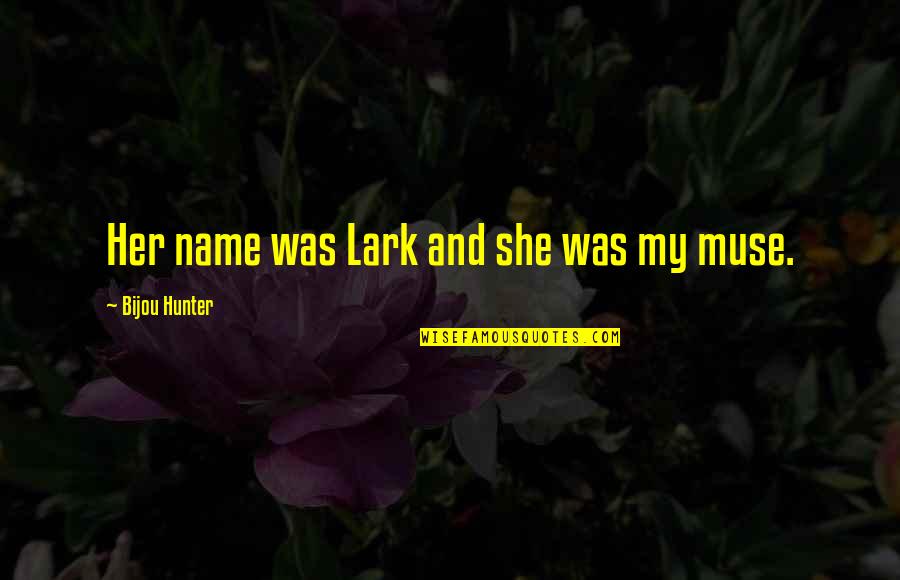 Long Courtship Quotes By Bijou Hunter: Her name was Lark and she was my