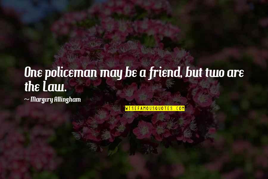Long Dark Hair Quotes By Margery Allingham: One policeman may be a friend, but two