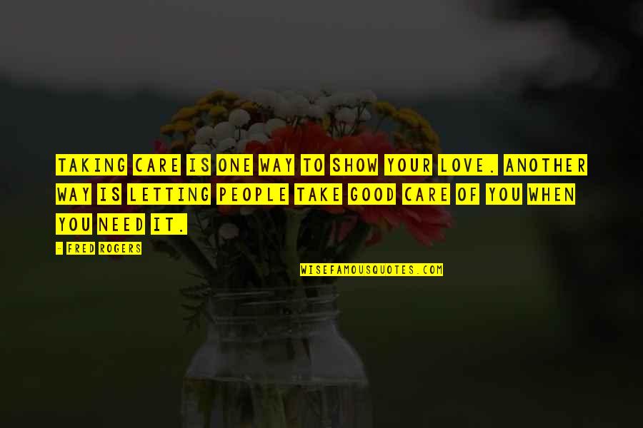 Long Day At The Office Quotes By Fred Rogers: Taking care is one way to show your