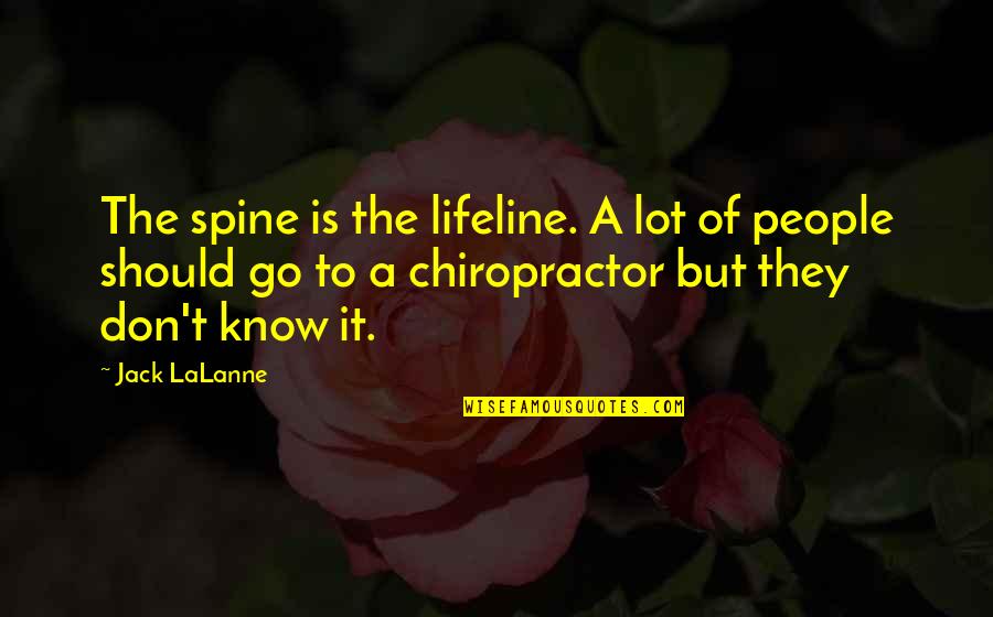 Long Day Work Quotes By Jack LaLanne: The spine is the lifeline. A lot of