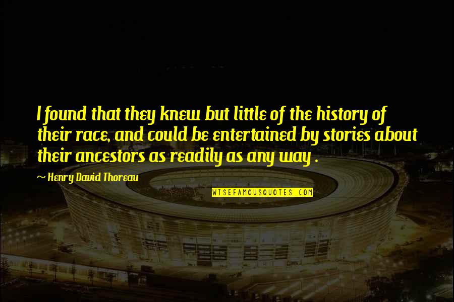 Long Dead History Quotes By Henry David Thoreau: I found that they knew but little of Long Dead History Quotes By Henry David Thoreau: I found that they knew but little of