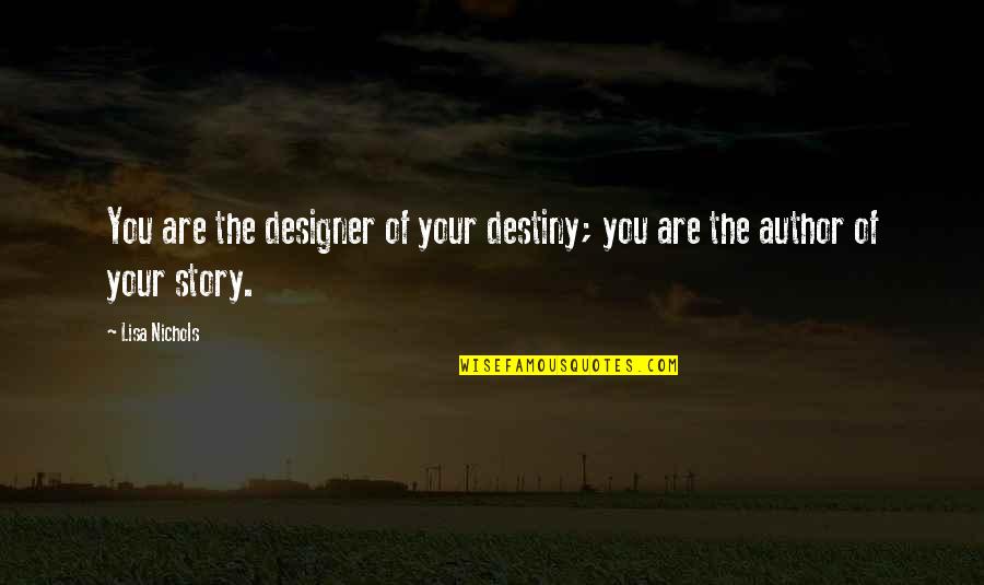 Long Distance Crush Quotes By Lisa Nichols: You are the designer of your destiny; you