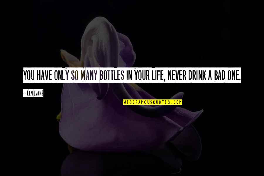 Long Distance Love Quotes Quotes By Len Evans: You have only so many bottles in your