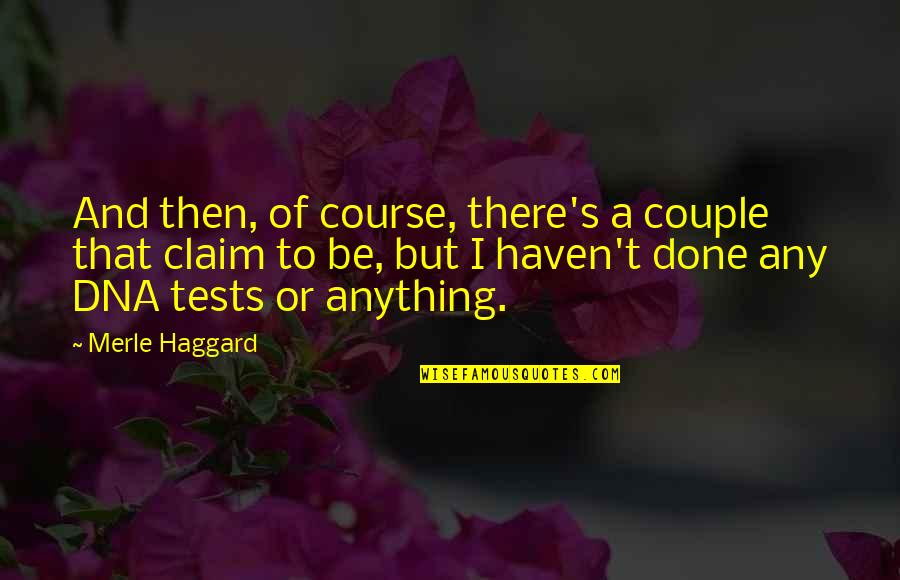 Long Distance Movers Quotes By Merle Haggard: And then, of course, there's a couple that