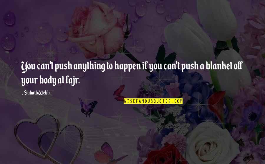Long Distance Problems Quotes By Suhaib Webb: You can't push anything to happen if you
