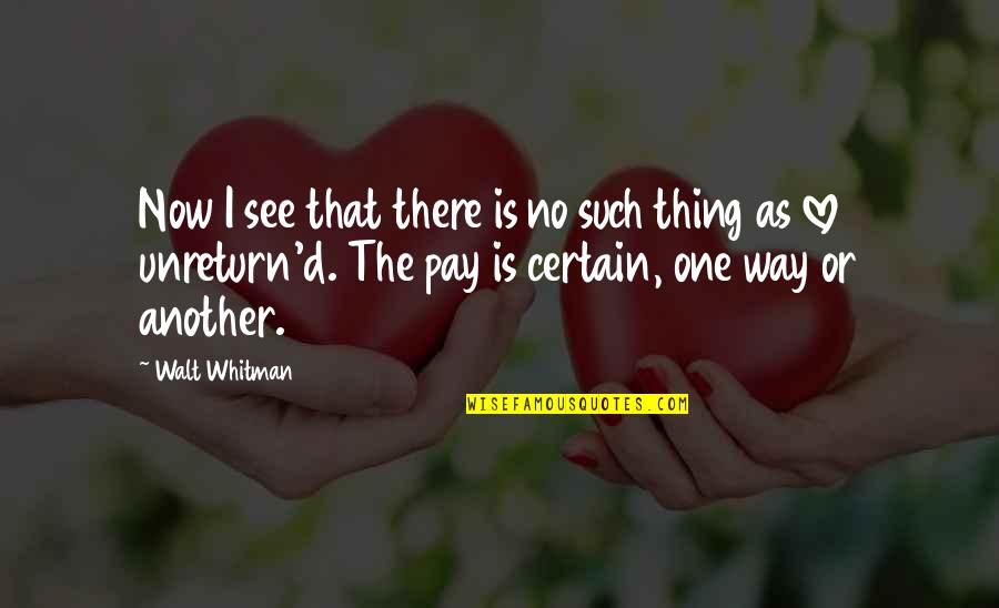 Long Distance Relationship Falling Apart Quotes By Walt Whitman: Now I see that there is no such