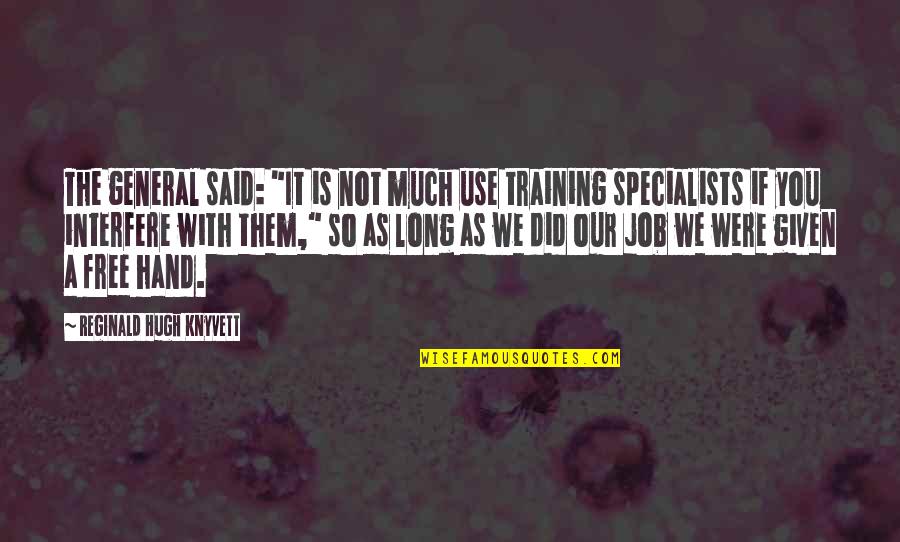 Long Distance Relationship For Her Quotes By Reginald Hugh Knyvett: The general said: "It is not much use Long Distance Relationship For Her Quotes By Reginald Hugh Knyvett: The general said: "It is not much use