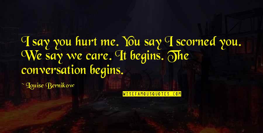 Long Distance Relationship Frustration Quotes By Louise Bernikow: I say you hurt me. You say I Long Distance Relationship Frustration Quotes By Louise Bernikow: I say you hurt me. You say I