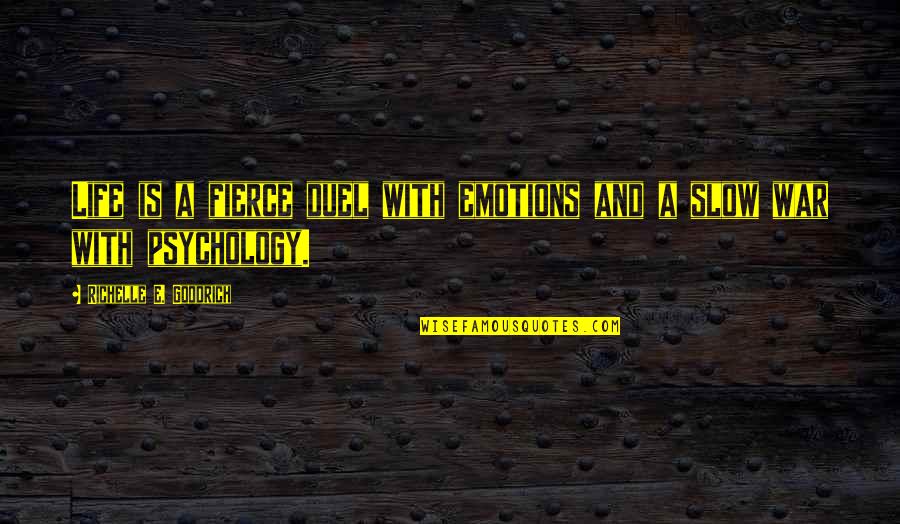 Long Distance Relationship Goodnight Quotes By Richelle E. Goodrich: Life is a fierce duel with emotions and Long Distance Relationship Goodnight Quotes By Richelle E. Goodrich: Life is a fierce duel with emotions and
