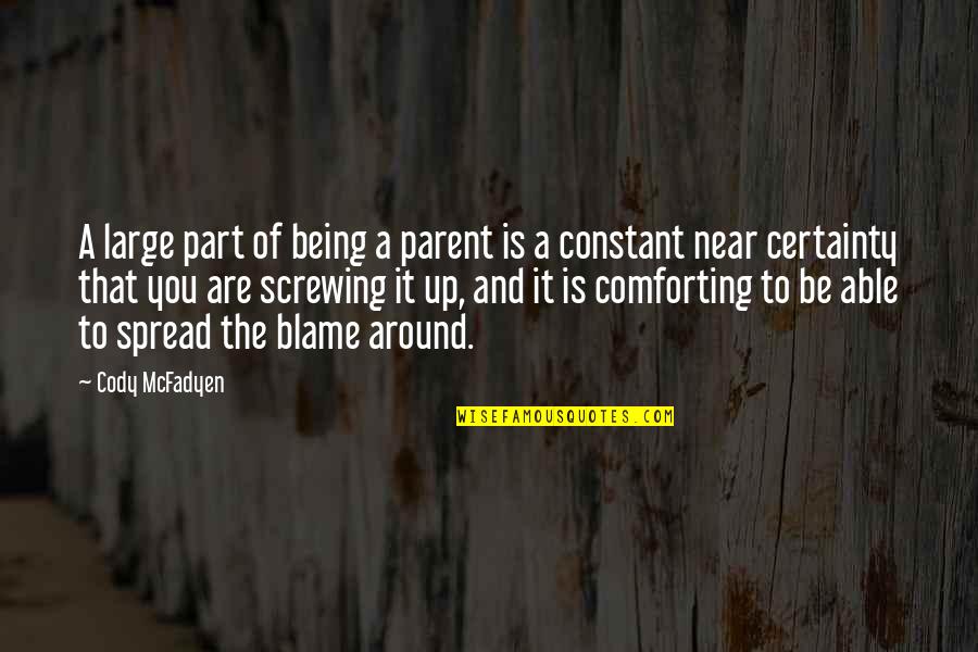 Long Distance Relationship Stronger Quotes By Cody McFadyen: A large part of being a parent is Long Distance Relationship Stronger Quotes By Cody McFadyen: A large part of being a parent is