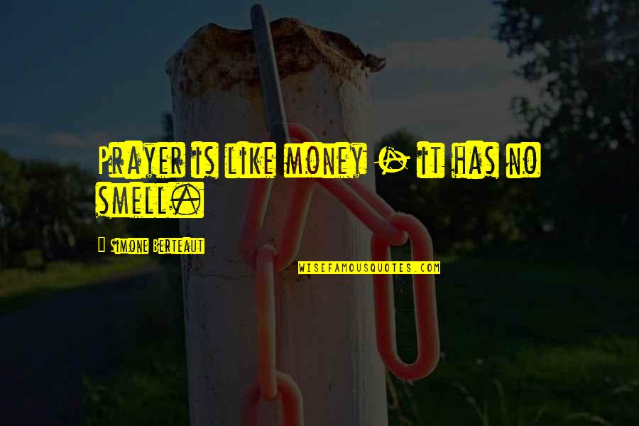 Long Distance Relationship Works Quotes By Simone Berteaut: Prayer is like money - it has no