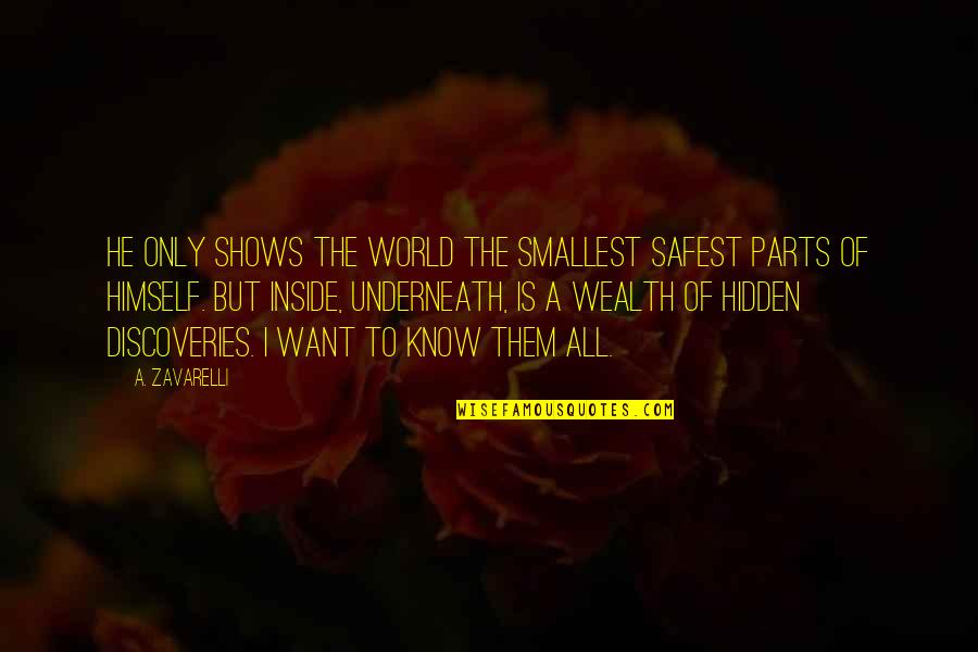 Long Distance Relationships And Missing Him Quotes By A. Zavarelli: He only shows the world the smallest safest