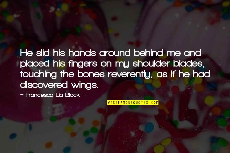 Long Distance Relationships Goodreads Quotes By Francesca Lia Block: He slid his hands around behind me and Long Distance Relationships Goodreads Quotes By Francesca Lia Block: He slid his hands around behind me and
