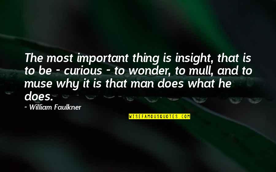 Long Distance Relationships Lasting Quotes By William Faulkner: The most important thing is insight, that is Long Distance Relationships Lasting Quotes By William Faulkner: The most important thing is insight, that is