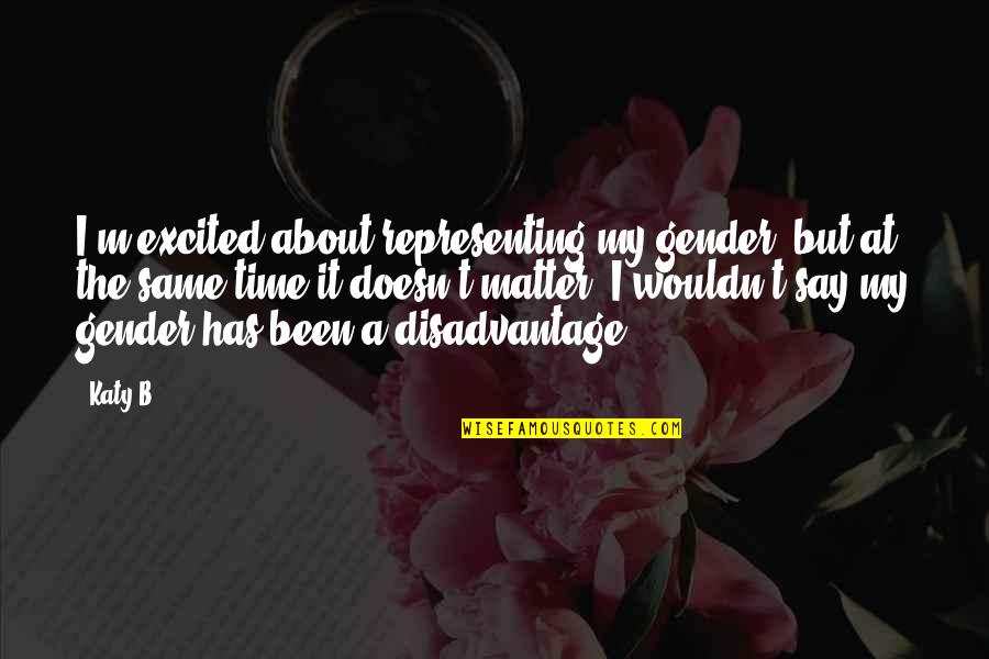 Long Distance Swim Quotes By Katy B: I'm excited about representing my gender, but at Long Distance Swim Quotes By Katy B: I'm excited about representing my gender, but at