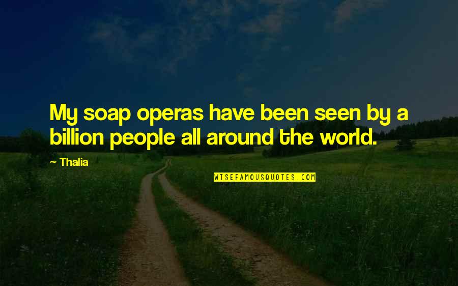 Long Drive Alone Quotes By Thalia: My soap operas have been seen by a