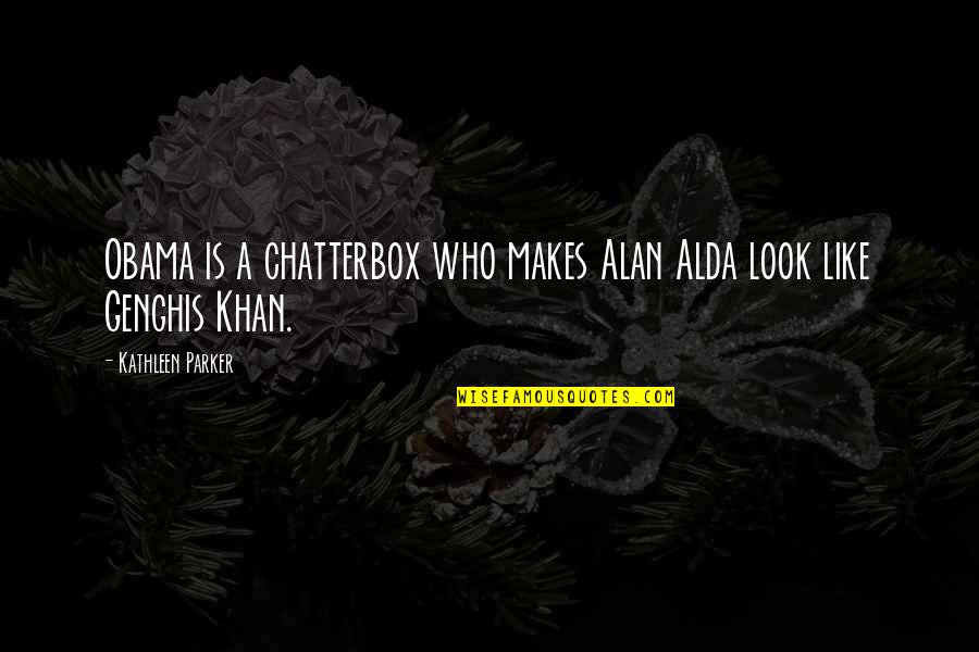 Long Drive And Coffee Quotes By Kathleen Parker: Obama is a chatterbox who makes Alan Alda Long Drive And Coffee Quotes By Kathleen Parker: Obama is a chatterbox who makes Alan Alda