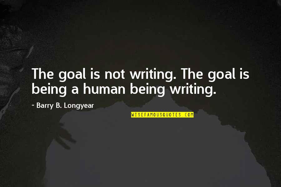 Long Drive Golf Quotes By Barry B. Longyear: The goal is not writing. The goal is